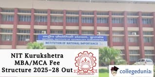NIT Kurukshetra MBA/MCA Fee Structure 2025-28 Out; Check Direct Link Here